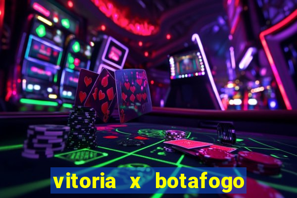 vitoria x botafogo sp futemax